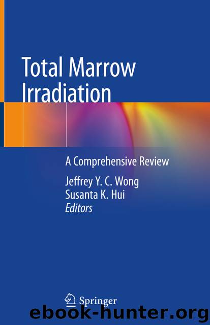 Total Marrow Irradiation by Jeffrey Y. C. Wong & Susanta K. Hui