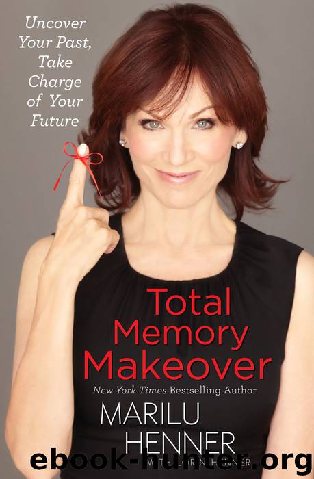 Total Memory Makeover: Uncover Your Past, Take Charge of Your Future by Henner Marilu