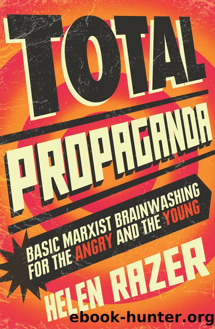Total Propaganda: Basic Marxist Brainwashing for the Angry and the Young by Razer Helen;