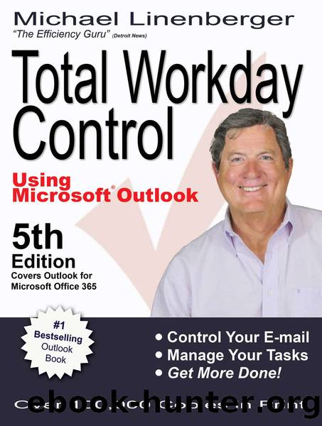 Total Workday Control Using Microsoft Outlook (5th edition) by Michael Linenberger