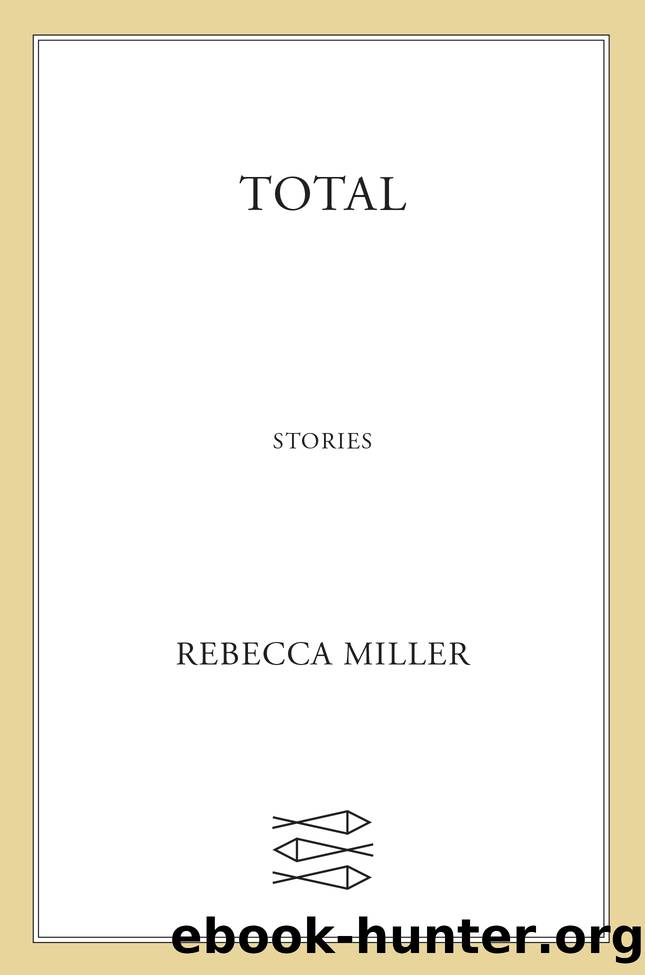 Total by Rebecca Miller