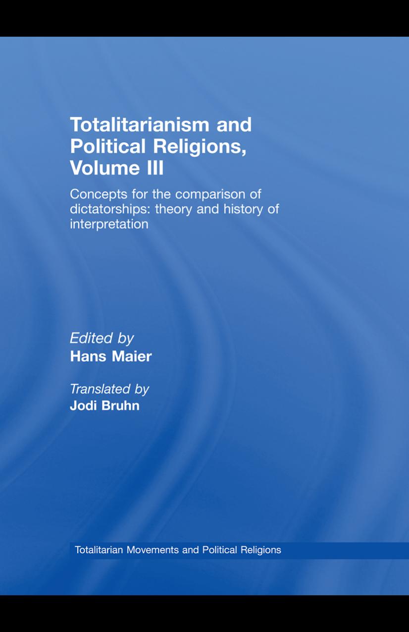 Totalitarianism and Political Religions, Volume III: Concepts for the comparison of dictatorships: theory and history of interpretation by Hans Maier (edt)