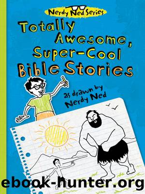Totally Awesome, Super-Cool Bible Stories as Drawn by Nerdy Ned by Thomas Nelson