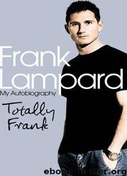 Totally Frank: The Autobiography of Frank Lampard by Frank Lampard