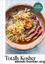Totally Kosher: Tradition with a Twist! 150+ Recipes for the Holidays and Every Day by Chanie Apfelbaum