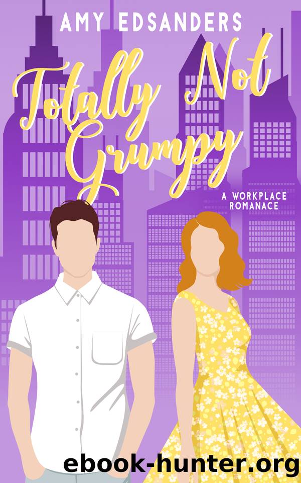 Totally Not Grumpy (A Workplace Romance) (Totally Love in the City Book 2) by Amy Edsanders