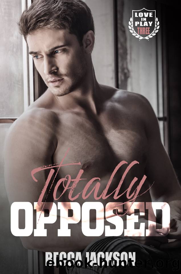 Totally Opposed (Love In Play Book 3) by Becca Jackson