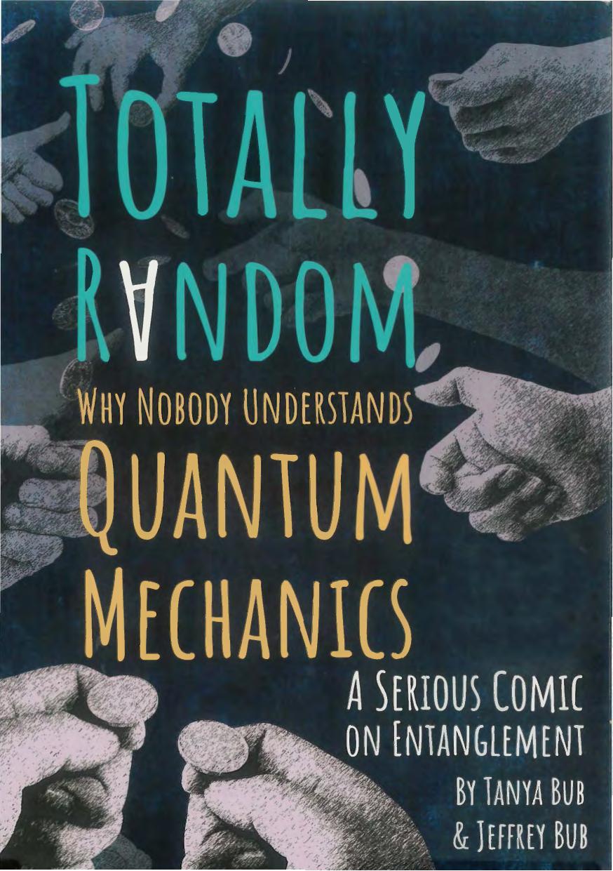 Totally Random: Why Nobody Understands Quantum Mechanics (A Serious Comic on Entanglement) by Unknow