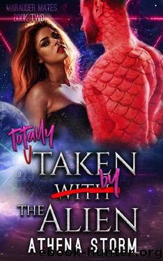 Totally Taken By The Alien: A Science Fiction Romance (Marauder Mates Book 2) by Athena Storm