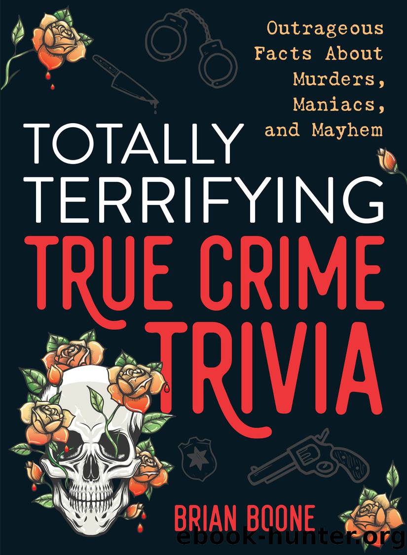 Totally Terrifying True Crime Trivia by Brian Boone