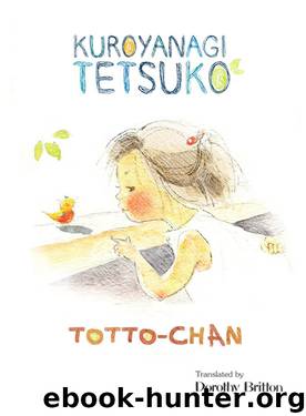 Totto-Chan, the Little Girl at the Window by Tetsuko Kuroyanagi & Chihiro Iwasaki & Dorothy Britton