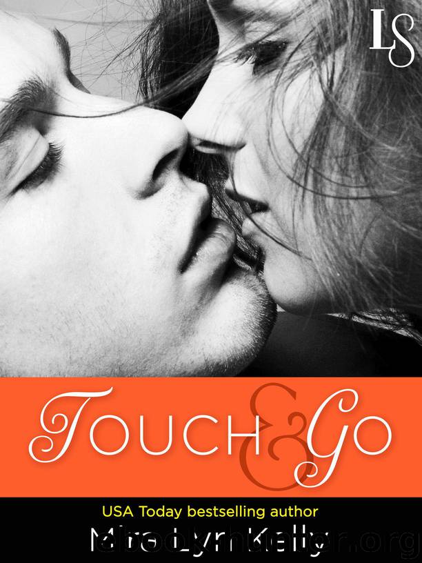 Touch & Go by Mira Lyn Kelly