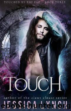 Touch (Touched by the Fae Book 3) by Jessica Lynch