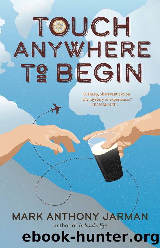 Touch Anywhere to Begin by Mark Anthony Jarman