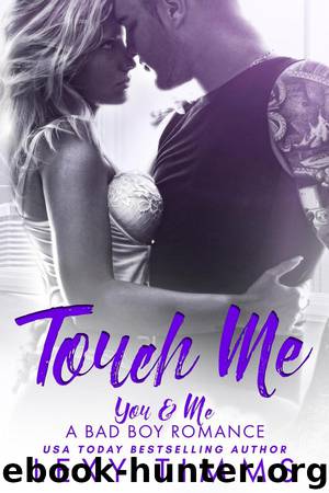 Touch Me (You & Me - A Bad Boy Romance, #2) by Lexy Timms
