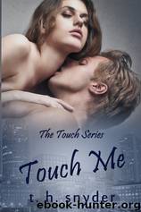 Touch Me by T. H. Snyder