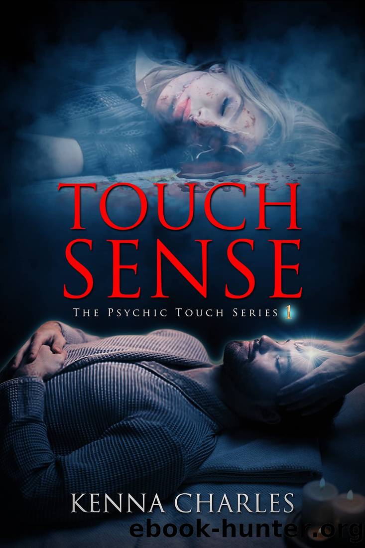 Touch Sense (The Psychic Touch Series Book 1) by Kenna Charles