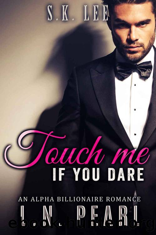 Touch me if you dare: Alpha Billionaire Romance (The Secret Matchmaker Book 2) by L.N. Pearl & S.K. Lee