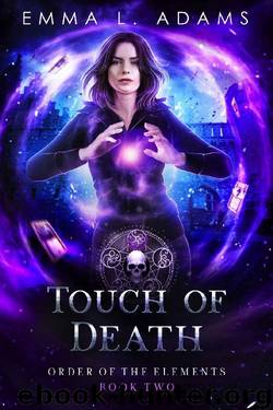 Touch of Death (Order of the Elements Book 2) by Emma L. Adams