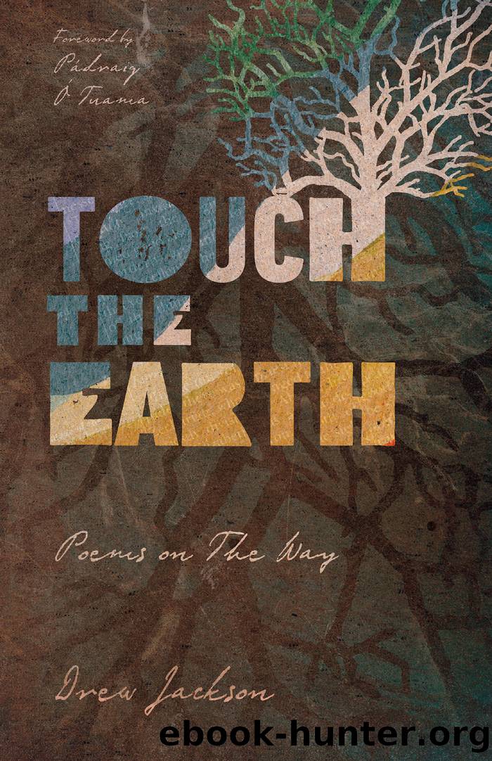 Touch the Earth: Poems on the Way by Drew Jackson