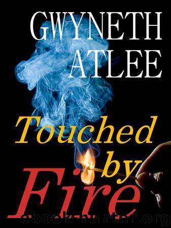 Touched by Fire by Gwyneth Atlee