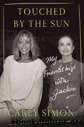 Touched by the Sun: My Friendship With Jackie by Carly Simon