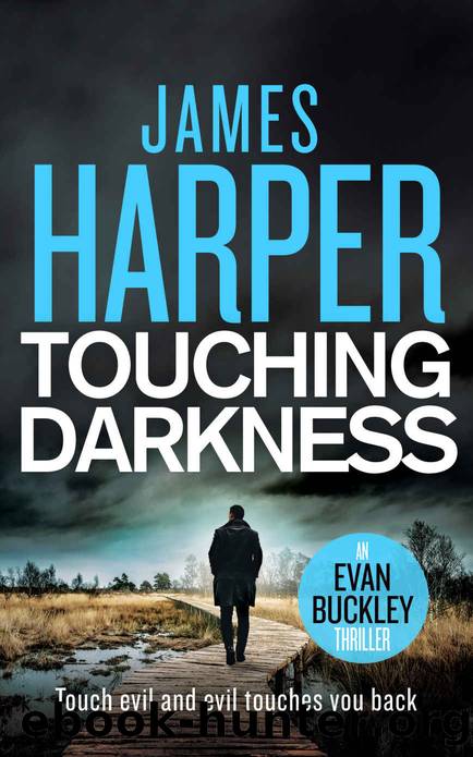 Touching Darkness: An Evan Buckley Crime Thriller (Evan Buckley Thrillers Book 10) by James Harper