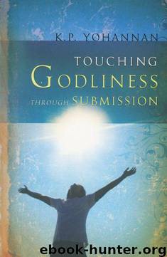 Touching Godliness Through Submission by K. P. Yohannan