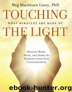 Touching the Light: Healing Body, Mind, and Spirit by Merging with God Consciousness