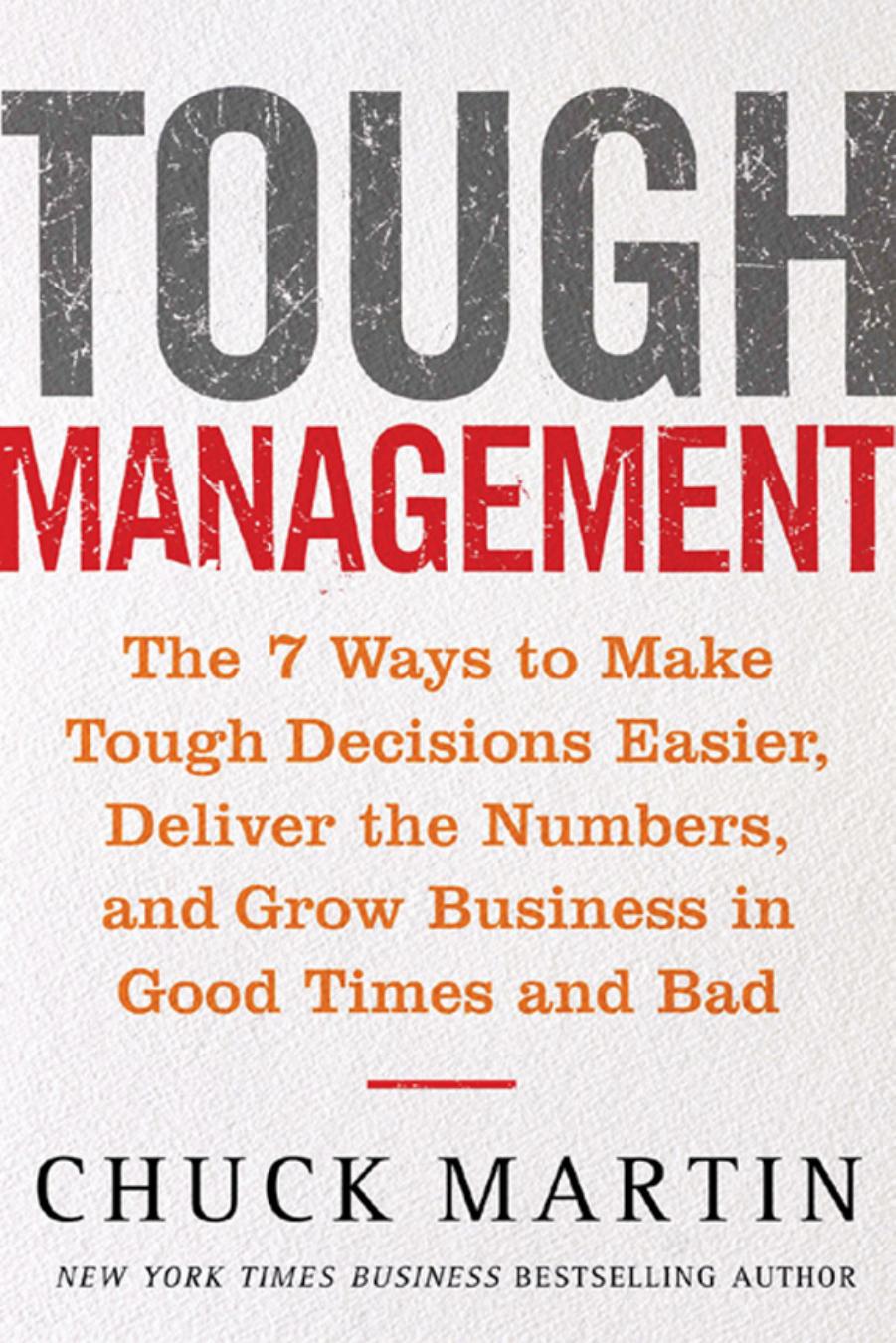 Tough Management: The 7 Winning Ways to Make Tough Decisions Easier, Deliver the Numbers, and Grow the Business in Good Times a by Chuck Martin