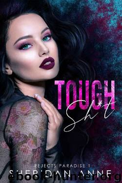 Tough Sh*t: A Dark High School Bully Romance (Rejects Paradise Book 1) by Sheridan Anne