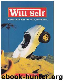 Tough, Tough Toys for Tough, Tough Boys by Will Self