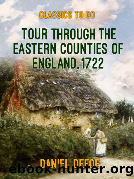 Tour through the Eastern Counties of England, 1722 by Daniel Defoe
