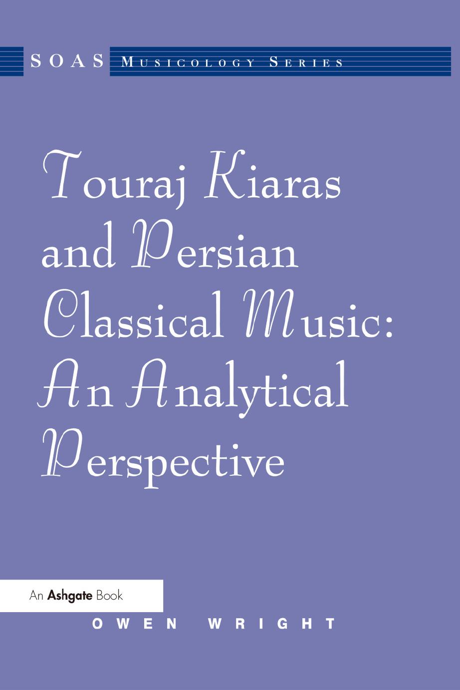 Touraj Kiaras and Persian Classical Music: An Analytical Perspective by Owen Wright
