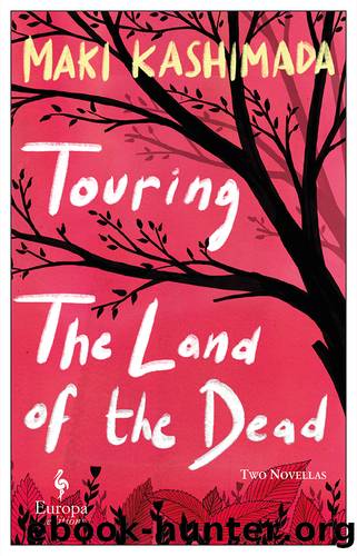 Touring the Land of the Dead (and Ninety-Nine Kisses) by Maki Kashimada