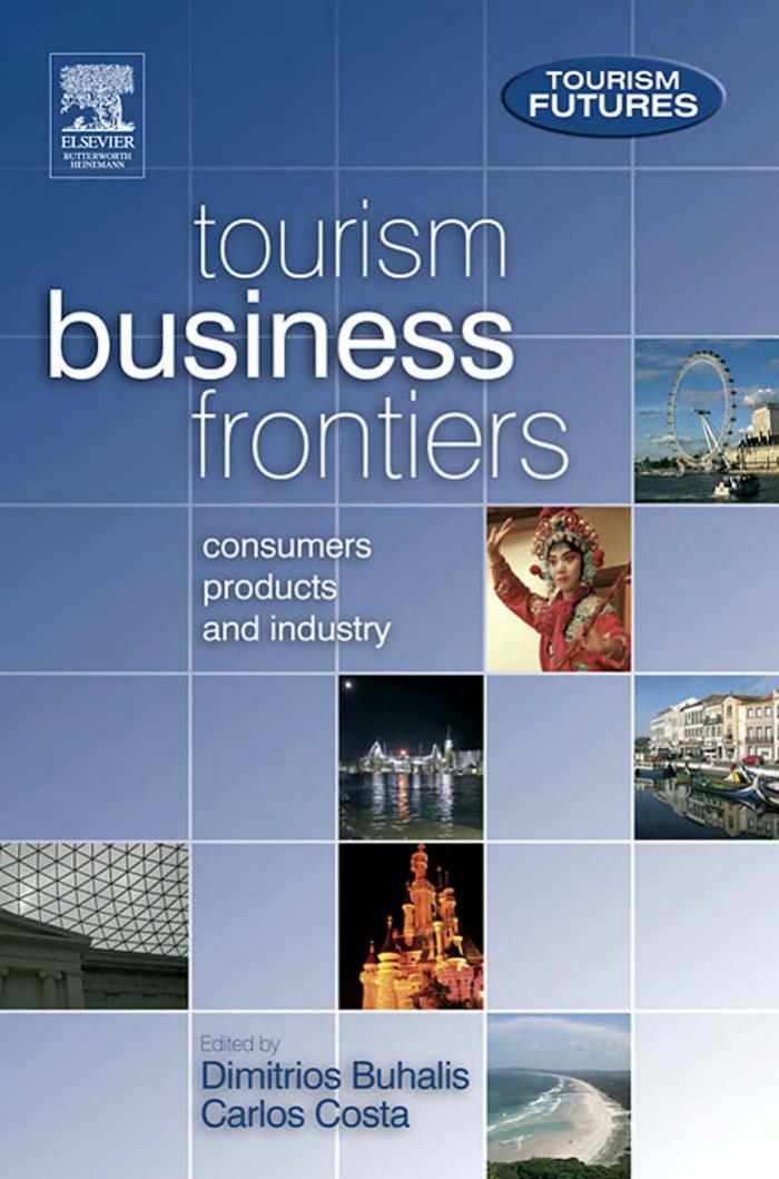 Tourism Business Frontiers: consumers, products and industry (Tourism Futures) by Dimitrios Buhalis Carlos Costa