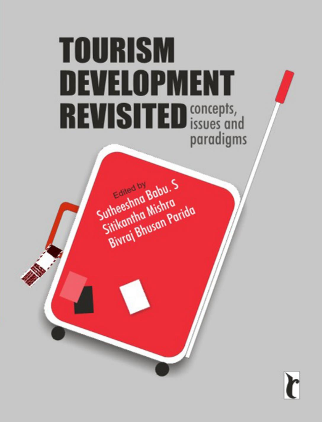 Tourism Development Revisited: Concepts, Issues and Paradigms by Sutheeshna S Babu Bivraj Bhushan Parida Sitikanta Mishra