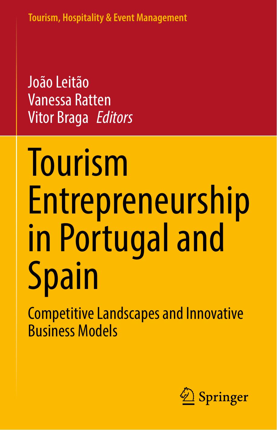 Tourism Entrepreneurship in Portugal and Spain: Competitive Landscapes and Innovative Business Models by João Leitão Vanessa Ratten Vitor Braga
