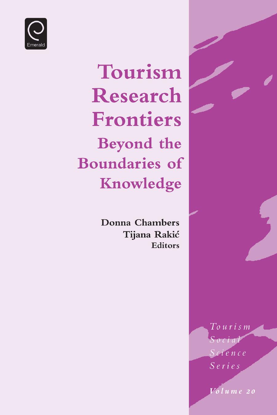 Tourism Research Frontiers: Beyond the Boundaries of Knowledge by Donna Chambers and Tijana Rakic