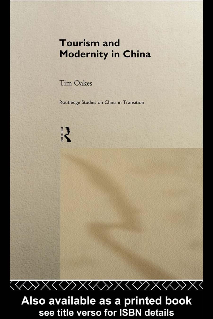 Tourism and Modernity in China (Routledge Studies in China in Transition) by Tim Oakes