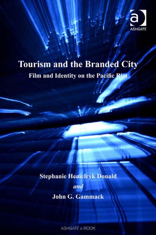 Tourism and the Branded City (New Directions in Tourism Analysis) by Stephanie Hemelryk Donald and John G. Gammack