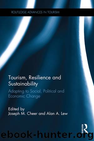 Tourism, Resilience and Sustainability by Cheer Joseph M. Lew Alan A
