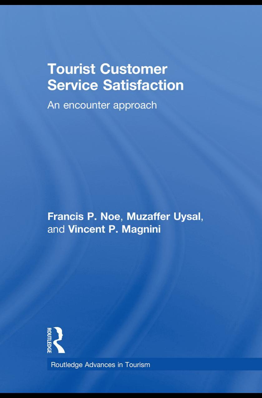 Tourist Customer Service Satisfaction : An Encounter Approach by Francis P. Noe; Muzaffer Uysal; Vincent P. Magnini