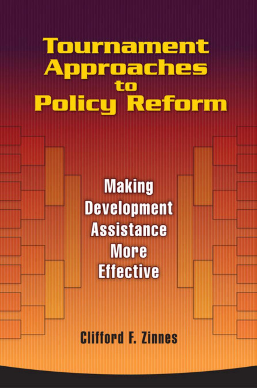 Tournament Approaches to Policy Reform : Making Development Assistance More Effective by Clifford F. Zinnes