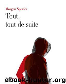 Tout, tout de suite by Morgan Sportes