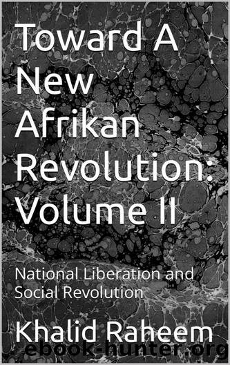 Toward A New Afrikan Revolution: Volume II by Raheem Khalid