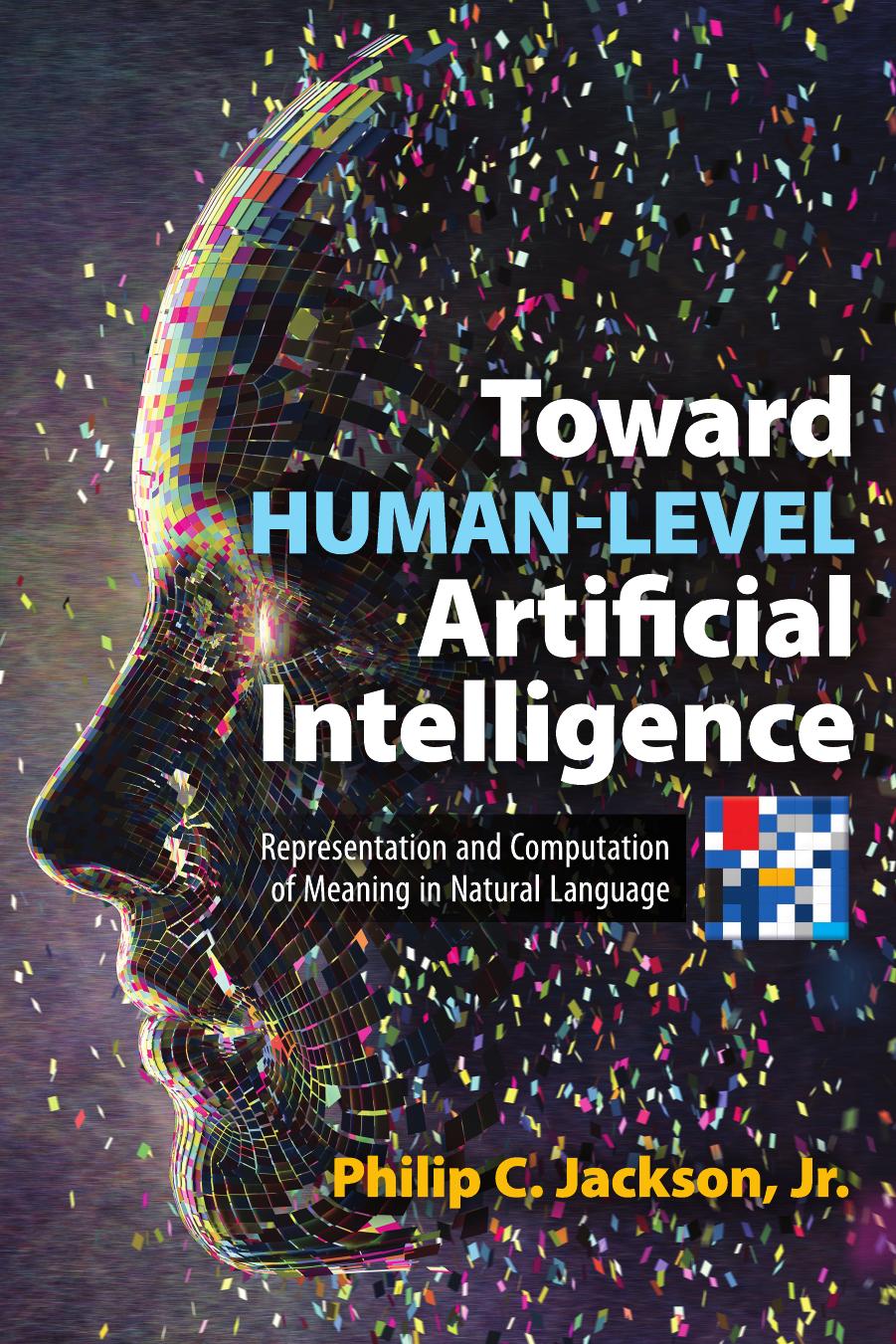 Toward Human-Level Artificial Intelligence: Representation and Computation of Meaning in Natural Language by Philip Jackson