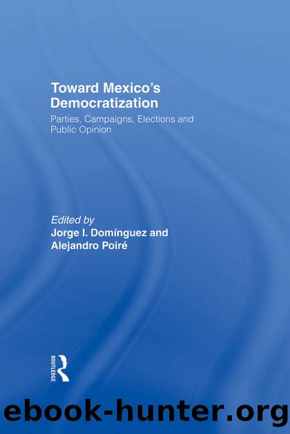 Toward Mexico's Democratization: Parties, Campaigns, Elections and Public Opinion by Jorge I. Domínguez & Alejandro Poire
