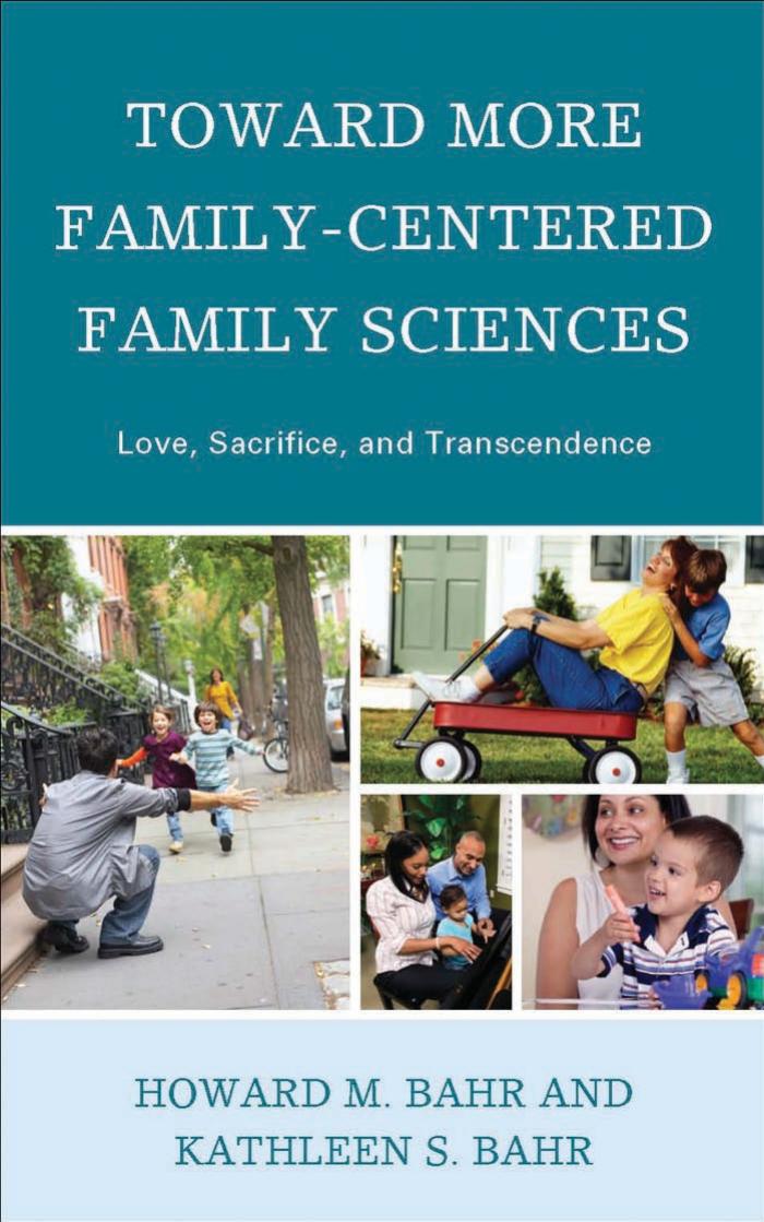 Toward More Family-Centered Family Sciences: Love, Sacrifice, and Transcendence by Howard M. Bahr Bahr Kathleen S