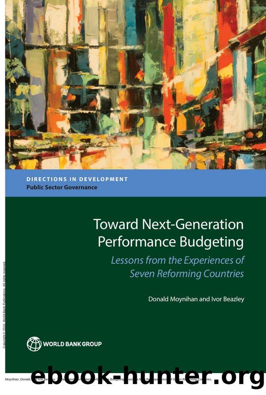 Toward Next-Generation Performance Budgeting : Lessons from the Experiences of Seven Reforming Countries by Donald Moynihan; Ivor Beazley